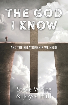 Paperback The God I Know: And the Relationship We Need Book