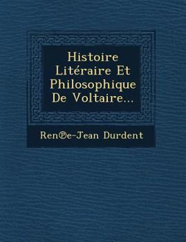 Paperback Histoire Literaire Et Philosophique de Voltaire... [French] Book
