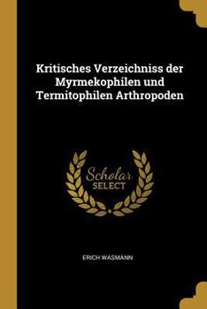 Paperback Kritisches Verzeichniss der Myrmekophilen und Termitophilen Arthropoden [German] Book