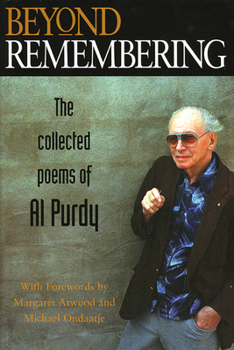 Hardcover Beyond Remembering: The Collected Poems of Al Purdy Book