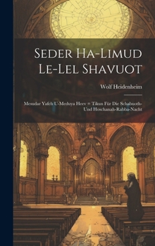 Hardcover Seder Ha-limud Le-lel Shavuot: Mesudar Yafeh U-meduya Heev = Tikun Für Die Schabuoth- Und Hoschanah-rabba-nacht [Hebrew] Book