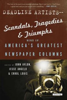 Hardcover Deadline Artists--Scandals, Tragedies and Triumphs:: More of America?s Greatest Newspaper Columns Book
