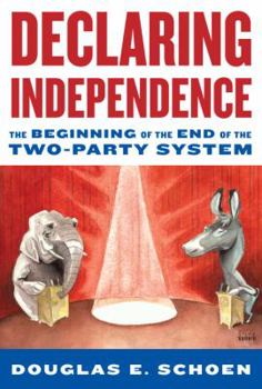 Hardcover Declaring Independence: The Beginning of the End of the Two-Party System Book