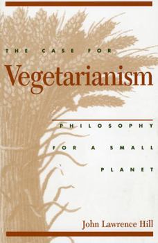 Paperback The Case for Vegetarianism: Philosophy for a Small Planet Book