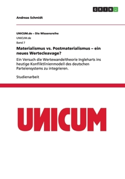 Paperback Materialismus vs. Postmaterialismus - ein neues Wertecleavage?: Ein Versuch die Wertewandeltheorie Ingleharts ins heutige Konfliktlinienmodell des deu [German] Book