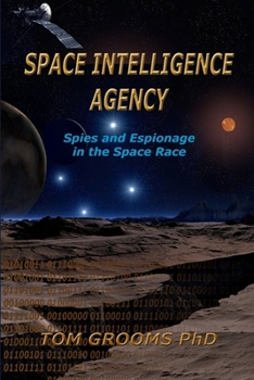Paperback Space Intelligence Agency: Spies and Espionage in the Space Race Book