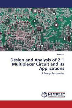 Paperback Design and Analysis of 2: 1 Multiplexer Circuit and Its Applications Book