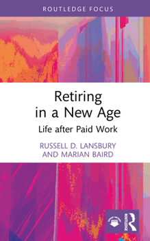 Hardcover Retiring in a New Age: Life after Paid Work Book