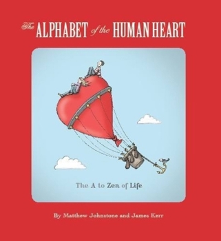 Paperback The Alphabet of the Human Heart: The A to Zen of Life Book