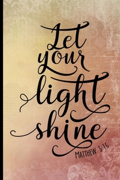 Let Your Light Shine Matthew 5:16: Blank Lined Journal with Antique Floral Design