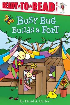 Busy Bug Builds a Fort: Ready-to-Read Level 1 - Book  of the Bugland readers