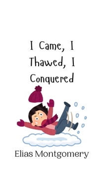 Hardcover I Came, I Thawed, I Conquered Book