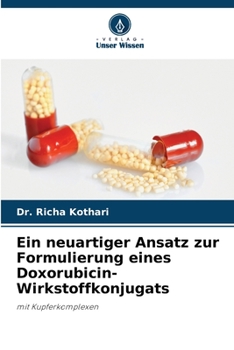 Ein neuartiger Ansatz zur Formulierung eines Doxorubicin-Wirkstoffkonjugats: mit Kupferkomplexen