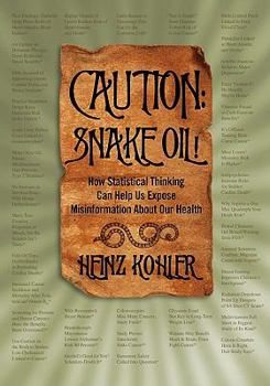Paperback Caution - Snake Oil!: How Statistical Thinking Can Help Us Expose Misinformation about Our Health Book
