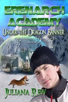 Erenarch Academy: Under the Dragon Banner - Book #1 of the Dragon Stead