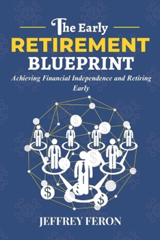 Paperback The Early Retirement Blueprint: Achieving Financial Independence and Retiring Early Book