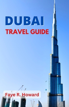 Paperback Dubai Travel Guide: Unveiling Dubai, The Ultimate travel guide for Adventurous Explorers Book