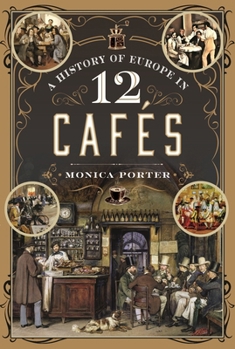 Hardcover A History of Europe in 12 Cafes Book