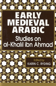 Hardcover Early Medieval Arabic: Studies on Al-Khalil Ibn Ahmad Book