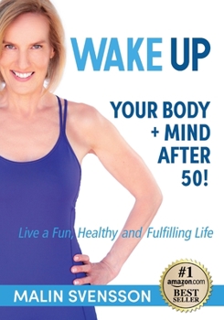 Paperback WAKE UP Your Body + Mind After 50! Book