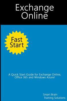 Paperback Exchange Online Fast Start: A Quick Start Guide for Exchange Online, Office 365 and Windows Azure Book