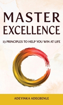 Hardcover MASTER EXCELLENCE. 13 Principles to Help You Win at Life. Book
