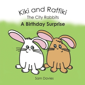 Paperback Kiki and Raffiki the City Rabbits - A Birthday Surprise Book