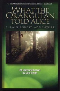 Paperback What the Orangutan Told Alice: A Rain Forest Adventure Book