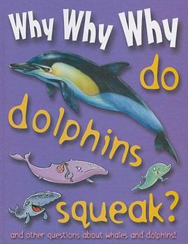 Library Binding Why Why Why Do Dolphins Squeak? Book