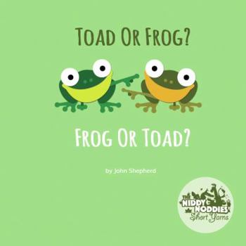Paperback Toad or Frog? Frog or Toad?: A Niddy Noddies Short Yarn Story- Diversity, Tolerance and Friendship (Niddy Noddies Short Yarns Children's Books) Book