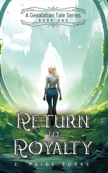 Return to Royalty - Book #1 of the Gexalatian Tale