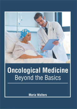 Hardcover Oncological Medicine: Beyond the Basics Book