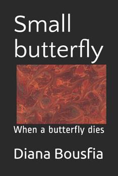 Paperback Small butterfly: When a butterfly dies Book