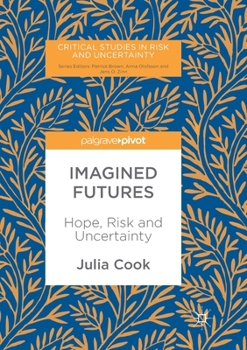 Paperback Imagined Futures: Hope, Risk and Uncertainty Book