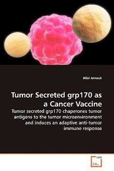 Paperback Tumor Secreted grp170 as a Cancer Vaccine Book