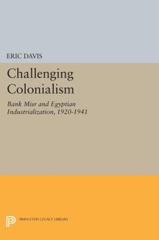 Paperback Challenging Colonialism: Bank Misr and Egyptian Industrialization, 1920-1941 Book