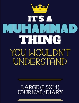 It's A Muhammad Thing You Wouldn't Understand Large (8.5x11) Journal/Diary: A cute book to write in for any book lovers, doodle writers and budding authors!