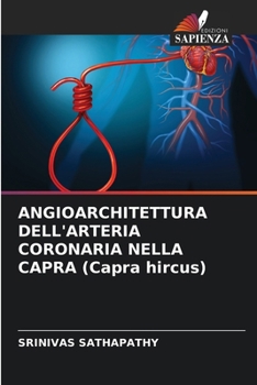 Paperback ANGIOARCHITETTURA DELL'ARTERIA CORONARIA NELLA CAPRA (Capra hircus) [Italian] Book