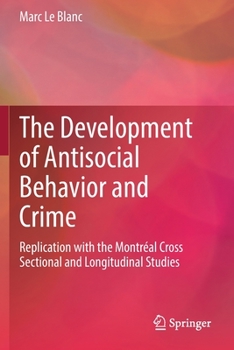 Paperback The Development of Antisocial Behavior and Crime: Replication with the Montreal Cross Sectional and Longitudinal Studies Book