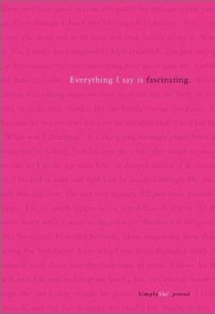 Hardcover Simply She: Everything I Say Is Fascinating - Notes to Go Blank Journal Book