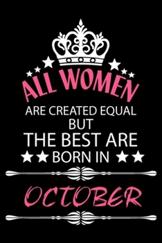 All Women Are Created Equal But The Best Are Born In October: Blank Line Journal, Happy Birthday Notebook, Organizer Goals Setting Journal