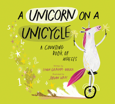 Hardcover A Unicorn on a Unicycle: A Counting Book of Wheels Book