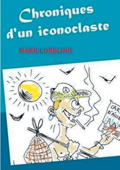 Paperback Chroniques d'un iconoclaste [French] Book