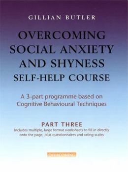 Paperback Overcoming Social Anxiety and Shyness Self-Help Course. Part Three Book