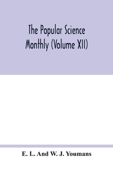 Paperback The Popular science monthly (Volume XII) Book