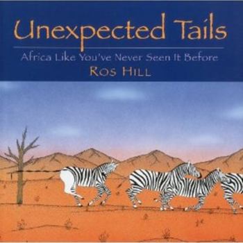 Hardcover Unexpected Tails: Africa Like You've Never Seen It Before Book