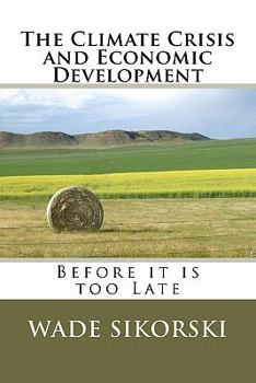 Paperback The Climate Crisis and Economic Development: Before it is too Late Book