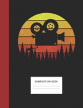Composition Book: Movie Video Camera 200 Wide Ruled Lined Pages Retro Vintage Sunset Classic Notebook, Writing Pad & Practice Journal | Assignments, ... Organizer, Homeschool, College & University