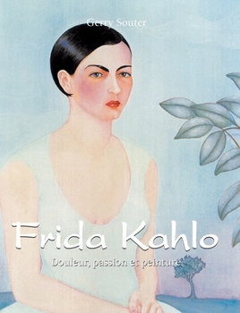 Frida Kahlo: Douleur, passion et peinture