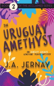 Paperback The Uruguay Amethyst (An Ainsley Walker Gemstone Travel Mystery) Book